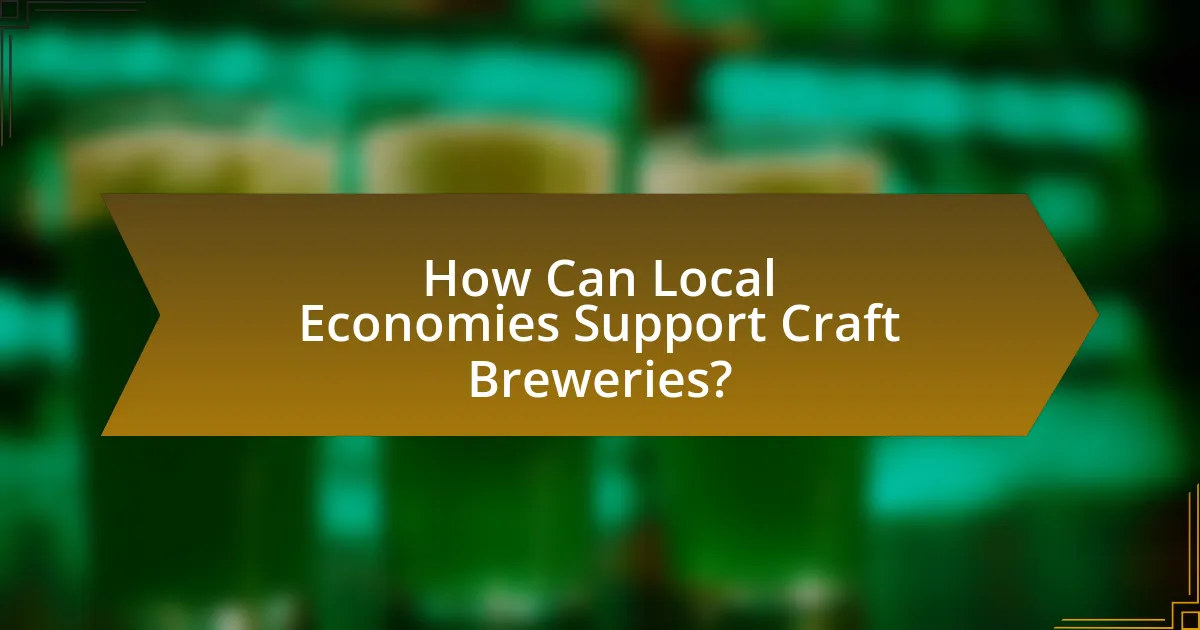 How Can Local Economies Support Craft Breweries?