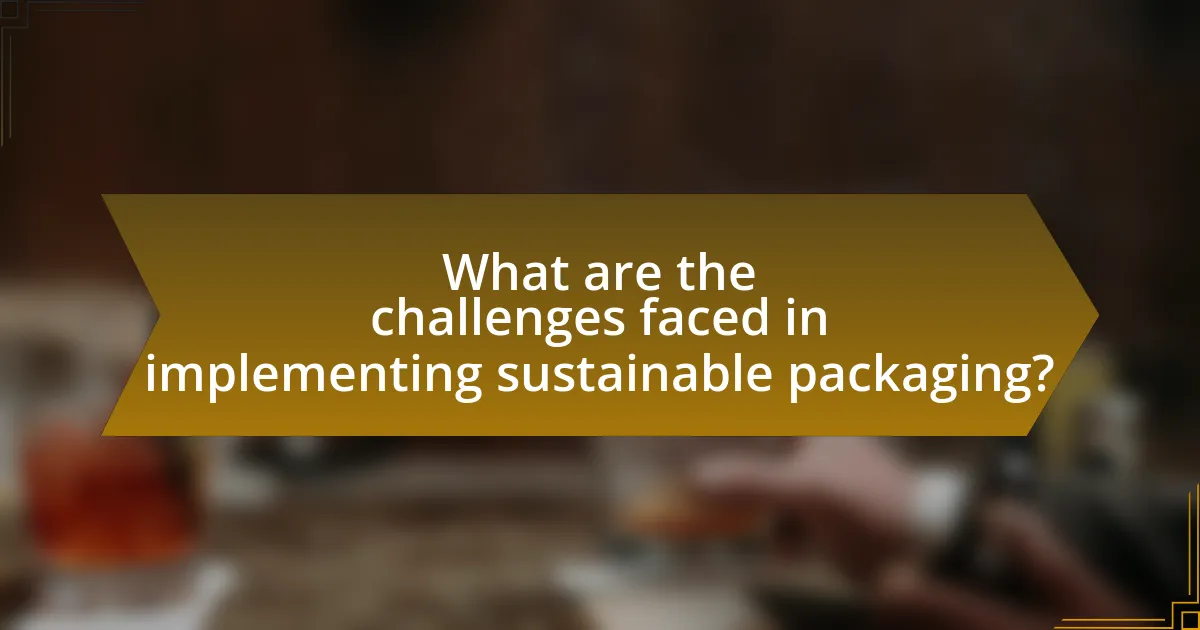 What are the challenges faced in implementing sustainable packaging?