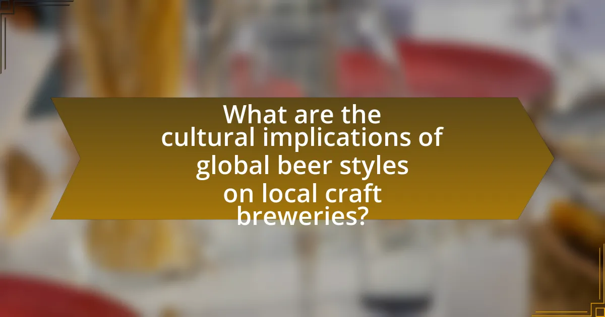 What are the cultural implications of global beer styles on local craft breweries?