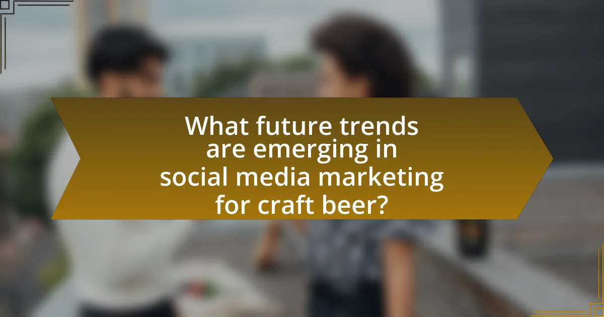 What future trends are emerging in social media marketing for craft beer?