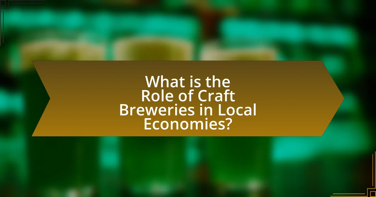 What is the Role of Craft Breweries in Local Economies?